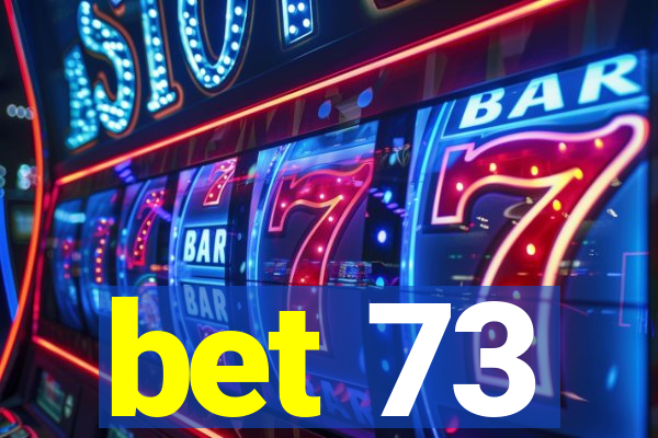 bet 73